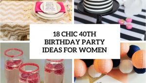 40th Birthday Female Party Ideas 18 Chic 40th Birthday Party Ideas for Women Shelterness