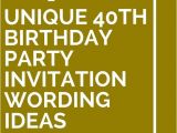 Cool 40th Birthday Invitations 14 Unique 40th Birthday Party Invitation Wording Ideas