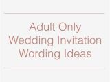 Invitation Wording for Adults Only Party Adult Ly Wedding Invitation Wording Ideas